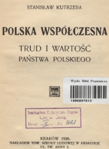 Polska współczesna : trud i wartość państwa polskiego