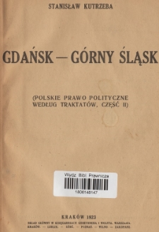 Polskie prawo polityczne według traktatów. Cz. 2, Gdańsk-Górny Śląsk