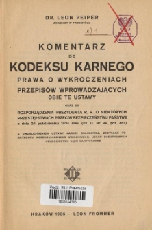 Komentarz do kodeksu karnego, prawa o wykroczeniach, przepisów wprowadzających obie te ustawy oraz do rozporządzenia prezydenta R. P. o niektórych przestępstwach przeciw bezpieczeństwu państwa z dnia 24 paździenika 1934 roku (Dz. U. Nr. 94, poz. 851) z uwzględnieniem ustawy karnej skarbowej, ordynacji podatkowej, kodeksu karnego wojskowego, ustaw dodatkowych, orzecznictwa Sądu Najwyższego