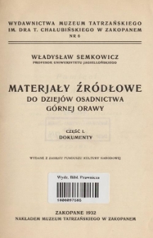 Materjały źródłowe do dziejów osadnictwa Górnej Orawy. Cz. 1, Dokumenty