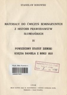 Materjały do ćwiczeń seminaryjnych z historji prawodawstw słowiańskich. Cz. 4, Powszechny statut ziemski księcia Daniela z roku 1855