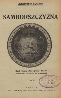 Samborszczyzna : ilustrowana monografja miasta Sambora i ekonomij samborskiej. T. 2