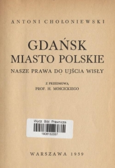 Gdańsk miasto polskie : nasze prawa do ujścia Wisły