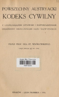 Powszechny austryacki kodeks cywilny z uzupełniającemi ustawami i rozporządzeniami objaśniony orzeczeniami Sądu Najwyższego. Cz. 2 (§§ 938-1502)