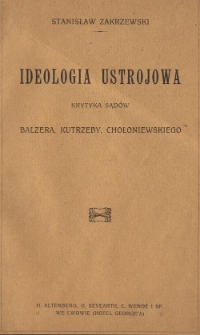 Ideologia ustrojowa : krytyka sądów Balzera, Kutrzeby, Chołoniewskiego