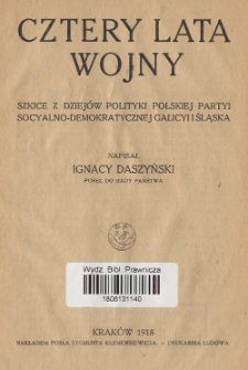 Cztery lata wojny : szkice z dziejów polityki Polskiej Partyi Socyalno-Demokratycznej Galicyi i Śląska