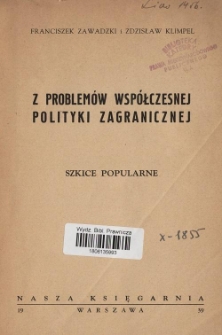 Z problem&oacute;w wsp&oacute;łczesnej polityki zagranicznej : szkice popularne