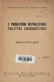 Z problemów współczesnej polityki zagranicznej : szkice popularne