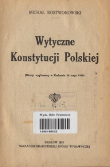 Wytyczne Konstytucji Polskiej : (Odczyt wygłoszony w Krakowie 16 maja 1919)