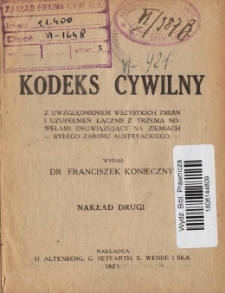 Kodeks cywilny z uwzględnieniem wszystkich zmian i uzupełnień łącznie z trzema nowelami obowiązujący na ziemiach byłego zaboru austryackiego