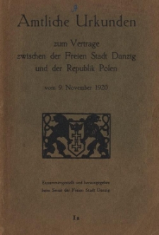 Amtliche Urkunden zum Vertrage zwischen der Freien Stadt Danzig und der Republik Polen vom 9. November 1920