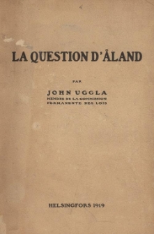 La question d'&Aring;land : r&eacute;sum&eacute; d'arguments et de points de vue pour garantir a la Finlande la possession de ce groupe d'iles