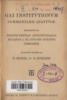 Gai institutionum commentarii quattuor : separatim ex iurisprudentiae anteiustinianae reliquiis a ph. Edvardo Huschke compositis.