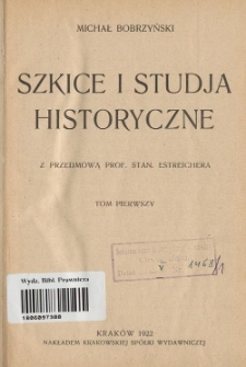 Szkice i studja historyczne. T. 1