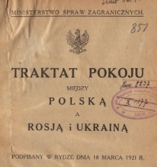 Traktat pokoju między Polską a Rosją i Ukrainą podpisany w Rydze dnia 18 marca 1921 r.