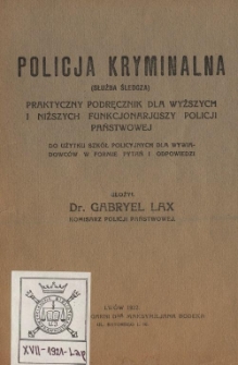 Policja kryminalna (służba śledcza) : praktyczny podręcznik do użytku szkół policyjnych dla wywiadowców w formie pytań i odpowiedzi