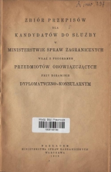 Zbiór przepisów dla kandydatów do służby w Ministerstwie Spraw Zagranicznych wraz z programem przedmiotów obowiązujących przy egzaminie dyplomatyczno-konsularnym