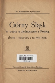 Górny Śląsk w walce o zjednoczenie z Polską : (źródła i dokumenty z lat 1918-1922)