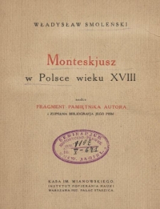 Monteskjusz w Polsce wieku XVIII nadto fragment pamiętnika autora i zupełna bibliografia jego pism