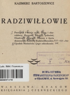 Radziwiłłowie : początek i dzieje rodu, typy i charaktery, rycerze, zdrajcy, pobożni, filantropi, dziwacy, obrazy z życia domowego, kobiety Radziwiłłowskie, upadek Nieświeża i jego odrodzenie
