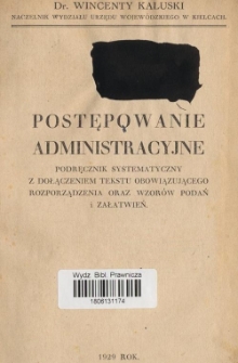 Postępowanie administracyjne : podręcznik systematyczny z dołączeniem tekstu obowiązującego rozporządzenia oraz wzorów podań i załatwień