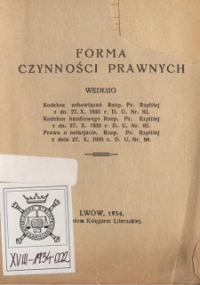 Forma czynności prawnych według Kodeksu zobowiązań - Rozp. Pr. Rzplitej z dn. 27.X.1933 r., D.U. nr 82, Kodeksu handlowego - Rozp. Pr. Rzplitej z dn. 27.X.1933 r., D.U. nr 82, Prawa o notarjacie - Rozp. Pr. Rzplitej z dn. 27.X.1933 r., D.U. nr 84