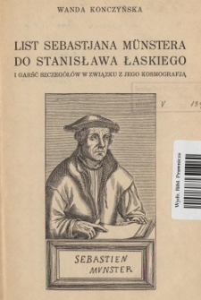 List Sebastjana M&uuml;nstera do Stanisława Łaskiego i garść szczeg&oacute;ł&oacute;w w związku z jego Kosmografją