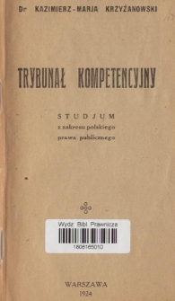 Trybunał kompetencyjny : studjum z zakresu polskiego prawa publicznego
