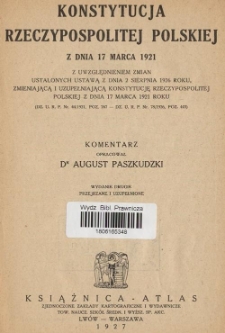 Konstytucja Rzeczypospolitej Polskiej z dnia 17 marca 1921 z uwzględnieniem zmian ustalonych ustawą z dnia 2 sierpnia 1926 roku, zmieniającą i uzupełniającą Konstytucję Rzeczypospolitej Polskiej z dnia 17 marca 1921 : (Dz. U. R. P. Nr 44/1921 poz. 267, Dz. U. R. P. Nr 78/1926 poz. 443)