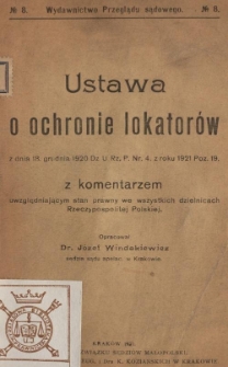 Ustawa o ochronie lokator&oacute;w z dnia 18. grudnia 1920, Dz. U. Rz. P. nr. 4 z roku 1921, poz. 19., z komentarzem uwzględniającym stan prawny we wszystkich dzielnicach Rzeczypospolitej Polskiej