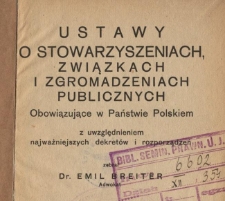 Ustawy o stowarzyszeniach, związkach i zgromadzeniach publicznych obowiązujące w Państwie Polskiem z uwzględnieniem najważniejszych dekret&oacute;w i rozporządzeń